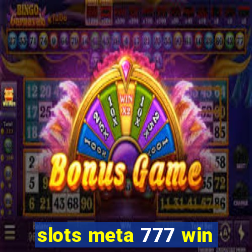 slots meta 777 win